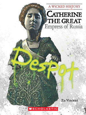 Catherine the Great: Empress of Russia (A Wicked History) Cover Image