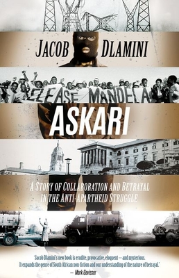 Askari: A Story of Collaboration and Betrayal in the Anti-Apartheid Struggle By Jacob Dlamini Cover Image