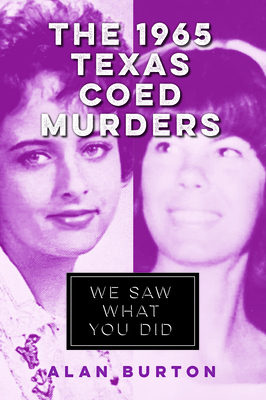 The 1965 Texas Coed Murders: We Saw What You Did (True Crime)