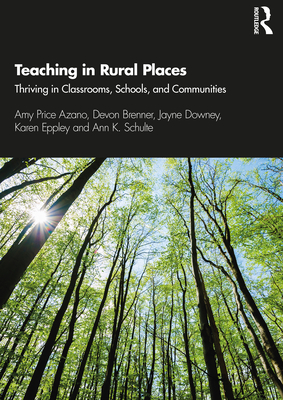 Teaching in Rural Places: Thriving in Classrooms, Schools, and Communities By Amy Price Azano, Devon Brenner, Jayne Downey Cover Image