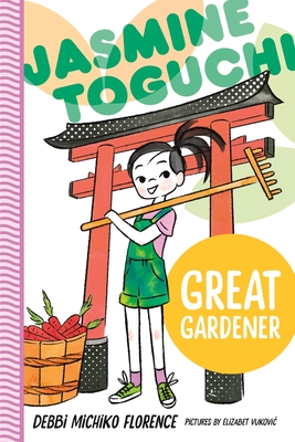 Jasmine Toguchi, Great Gardener By Debbi Michiko Florence, Elizabet Vukovic (Illustrator) Cover Image
