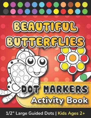 Dot Markers Coloring Book with Animals: Cute Animals Coloring Book for Toddlers;Paint Daubers Marker Art Creative Kids Activity Book ; Easy Guided Big