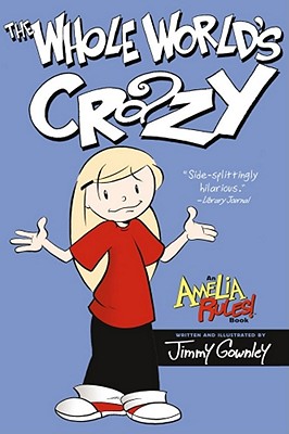 The Whole World's Crazy (Amelia Rules!) Cover Image