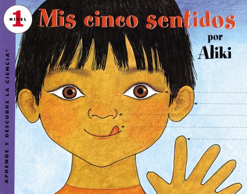 Mís cinco sentidos: My Five Senses (Spanish edition) (Let's-Read-and-Find-Out Science 1) Cover Image