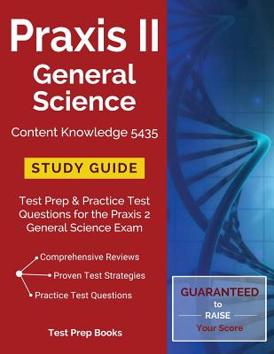 Praxis II General Science Content Knowledge 5435 Study Guide: Test Prep & Practice Test Questions for the Praxis 2 General Science Exam Cover Image