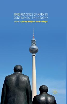 (Mis)Readings of Marx in Continental Philosophy By J. Habjan (Editor), J. Whyte (Editor) Cover Image