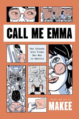 Call Me Emma: One Chinese Girl Finds Her Way in America By Makee Cover Image
