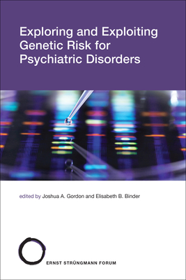 Exploring and Exploiting Genetic Risk for Psychiatric Disorders (Strüngmann Forum Reports #31)