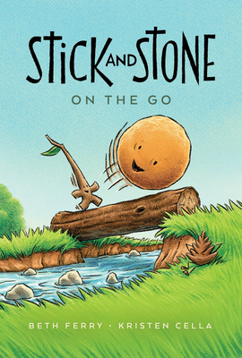 Stick and Stone on the Go By Beth Ferry, Kristen Cella (Illustrator) Cover Image