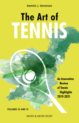 The Art of Tennis: An Innovative Review of Tennis Highlights 2019-2021 By Dominic Stevenson Cover Image