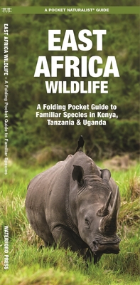 East Africa Wildlife: A Folding Pocket Guide to Familiar Species in Kenya, Tanzania & Uganda (Pocket Naturalist Guide) Cover Image