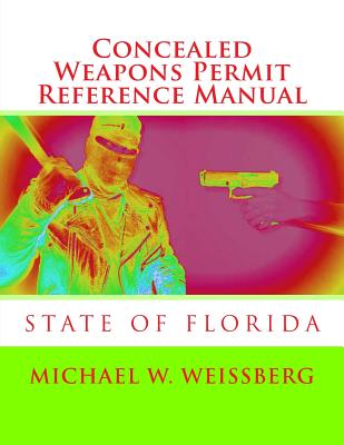 Concealed Weapons Permit Reference Manual: State of Florida Cover Image