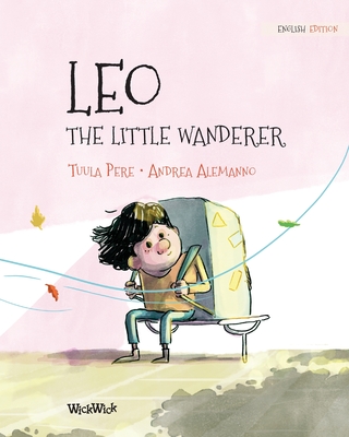 Leo, the Little Wanderer By Tuula Pere, Andrea Alemanno (Illustrator), Susan Korman (Editor) Cover Image