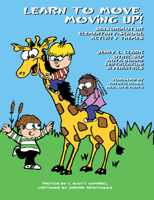 Learn to Move, Moving Up! Sensorimotor Elementary-School Activity Themes By Jenny Clark Brack Otr/L Bcp Cover Image
