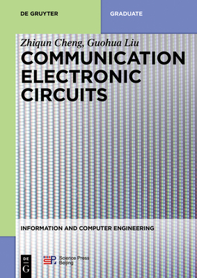 Communication Electronic Circuits By Zhiqun Cheng, Guohua Liu, China Science Publishing &. Media Ltd (Contribution by) Cover Image