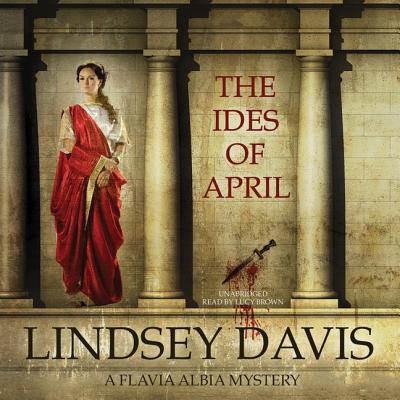 The Ides of April Lib/E (Flavia Albia Mysteries #1)