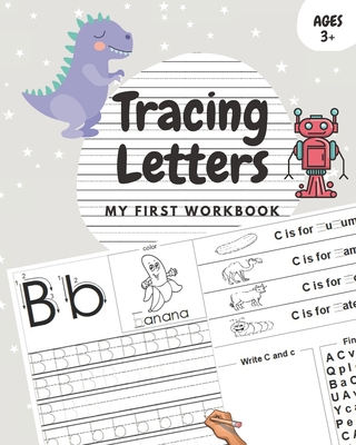 Tracing Letters My First Workbook: Trace Letters for Kids, Tracing Book, Trace and Color Book for Preschoolers, Alphabet Writing Practice, Learn to Wr