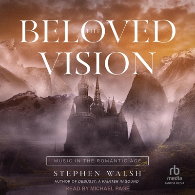The Beloved Vision: Music in the Romantic Age Cover Image