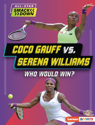 Coco Gauff vs. Serena Williams: Who Would Win? (All-Star Smackdown (Lerner (Tm) Sports))