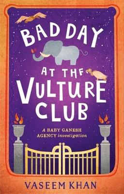 Bad Day at the Vulture Club: Baby Ganesh Agency Book 5 (Baby Ganesh Agency Investigation)