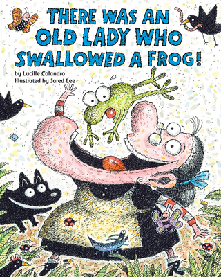 There Was an Old Lady Who Swallowed a Frog! By Lucille Colandro, Jared Lee (Illustrator) Cover Image