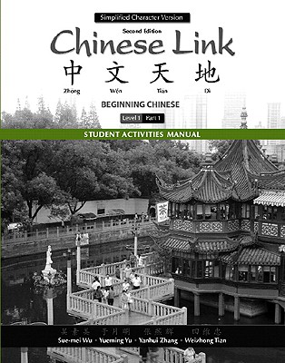 Student Activities Manual for Chinese Link: Beginning Chinese, Simplified Character Version, Level 1/Part 1