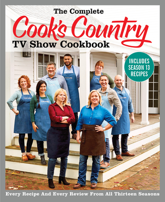The Complete Cook's Country TV Show Cookbook Includes Season 13 Recipes: Every Recipe and Every Review from All Thirteen Seasons (COMPLETE CCY TV SHOW COOKBOOK) Cover Image