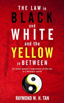 The Law In Black And White And The Yellow In Between: An Asian Lawyer's Experience Of The Law In A Western World Cover Image
