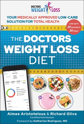 The Doctors Weight Loss Diet: Your Medically Approved Low-Carb Solution for Total Health By Aimee Aristotelous, Richard Oliva, Katherine Rodriguez, MD (Foreword by) Cover Image