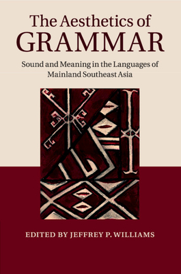 The Aesthetics of Grammar: Sound and Meaning in the Languages of Mainland Southeast Asia Cover Image