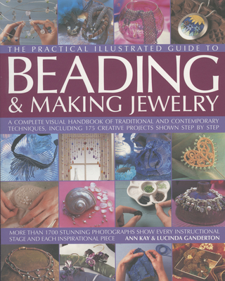 The Practical Illustrated Guide to Beading & Making Jewellery: A Complete Illustrated Guide to Traditional and Contemporary Techniques, Including 175 Cover Image