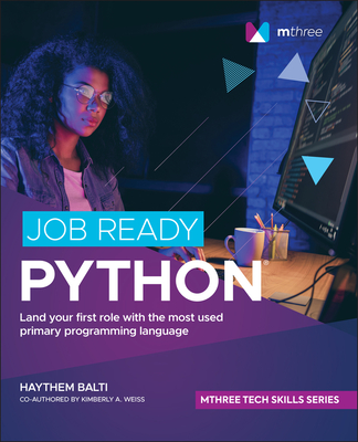 Job Ready Python By Haythem Balti, Kimberly A. Weiss Cover Image