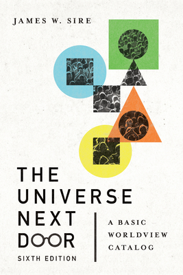 The Universe Next Door: A Basic Worldview Catalog By James W. Sire, Jim Hoover (Foreword by) Cover Image