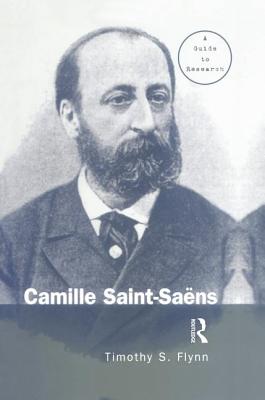 Camille Saint-Saens: A Guide to Research (Routledge Music Bibliographies)