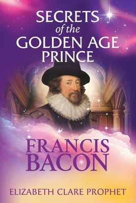 Secrets of the Golden Age Prince: Francis Bacon Cover Image