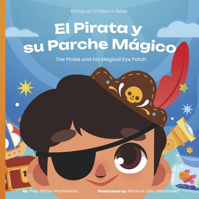 El Pirata y su Parche Màgico: The Pirate and his Magical Eye Patch Cover Image