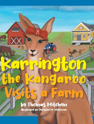 Karrington the kangaroo Visits a Farm By Thomas Mitchem Cover Image