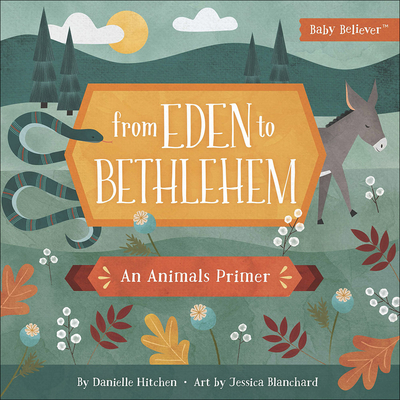 From Eden to Bethlehem: An Animals Primer (Baby Believer) Cover Image