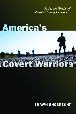 America's Covert Warriors: Inside the World of Private Military Contractors Cover Image