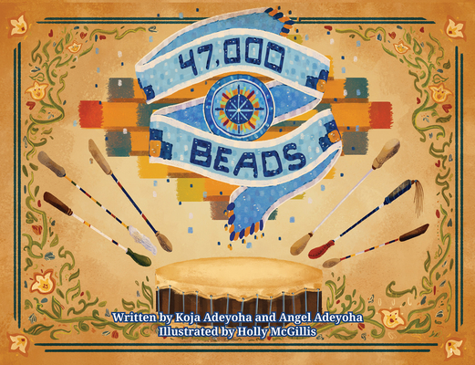 47,000 Beads By Koja Adeyoha, Angel Adeyoha, Holly McGillis (Illustrator) Cover Image