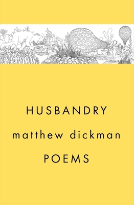 Husbandry: Poems By Matthew Dickman Cover Image