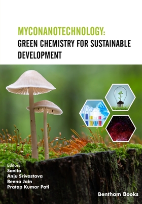 Myconanotechnology: Green Chemistry for Sustainable Development By Anju Srivastava (Editor), Reena Jain (Editor), Pratap Kumar Pati (Editor) Cover Image