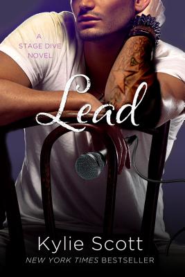 Lead: A Stage Dive Novel By Kylie Scott Cover Image