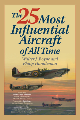 The 25 Most Influential Aircraft of All Time By Walter Boyne, Philip Handleman Cover Image