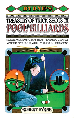 Byrne's Treasury of Trick Shots in Pool and Billiards By Robert Byrne Cover Image