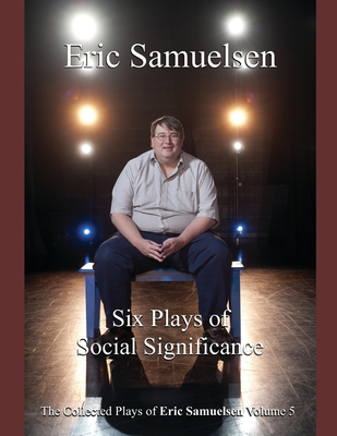 Six Plays of Social Significance By C. Michael Perry (Editor), Eric Samuelsen Cover Image