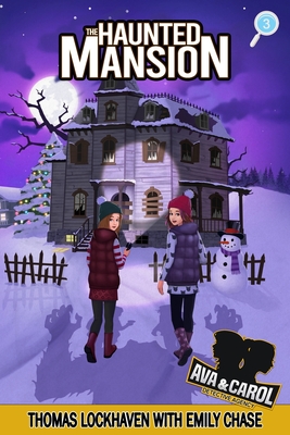 Ava & Carol Detective Agency: The Haunted Mansion By Thomas Lockhaven, Emily Chase, David Aretha (Editor) Cover Image