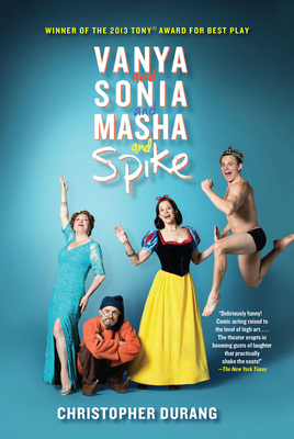 Vanya and Sonia and Masha and Spike By Christopher Durang Cover Image