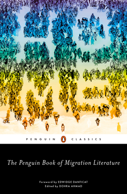 The Penguin Book of Migration Literature: Departures, Arrivals, Generations, Returns cover