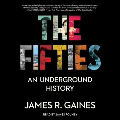 The Fifties: An Underground History By James R. Gaines, James Fouhey (Read by) Cover Image